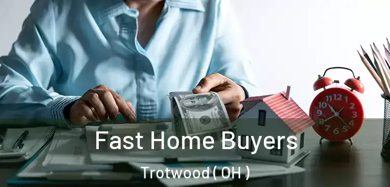  Fast Home Buyers Trotwood ( OH )