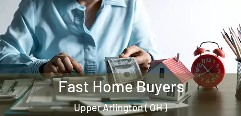  Fast Home Buyers Upper Arlington ( OH )