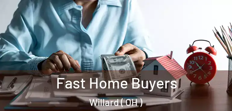  Fast Home Buyers Willard ( OH )