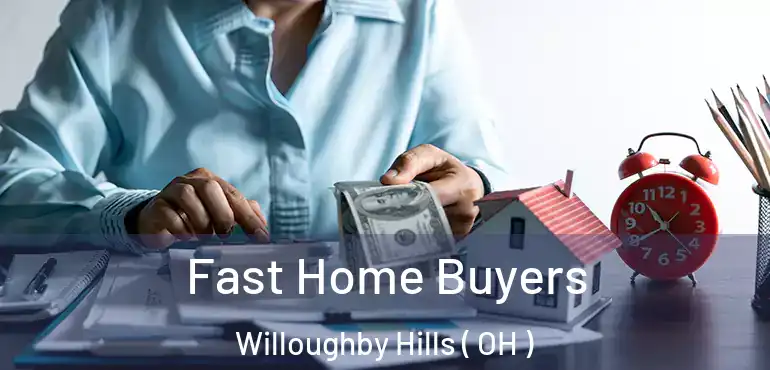  Fast Home Buyers Willoughby Hills ( OH )