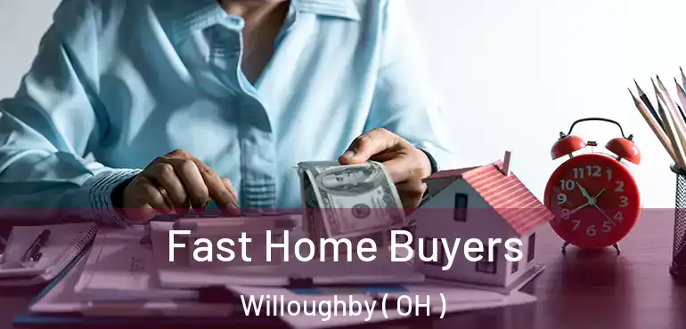  Fast Home Buyers Willoughby ( OH )