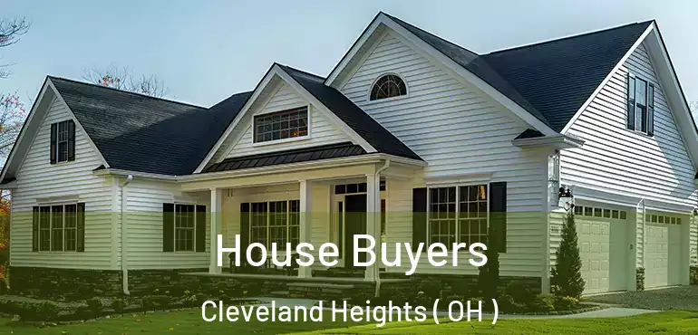  House Buyers Cleveland Heights ( OH )