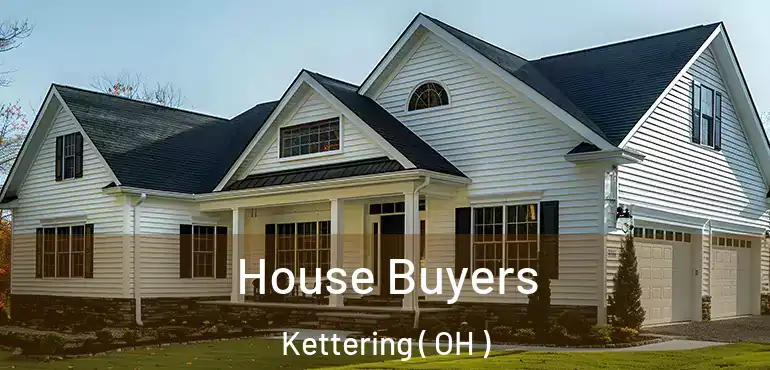  House Buyers Kettering ( OH )
