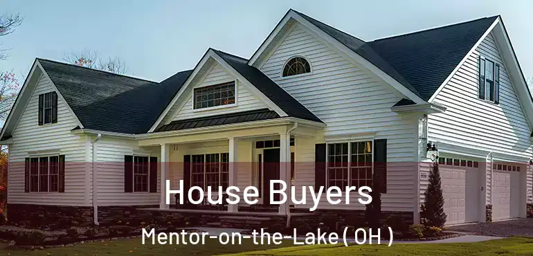  House Buyers Mentor-on-the-Lake ( OH )