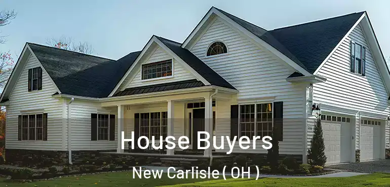  House Buyers New Carlisle ( OH )