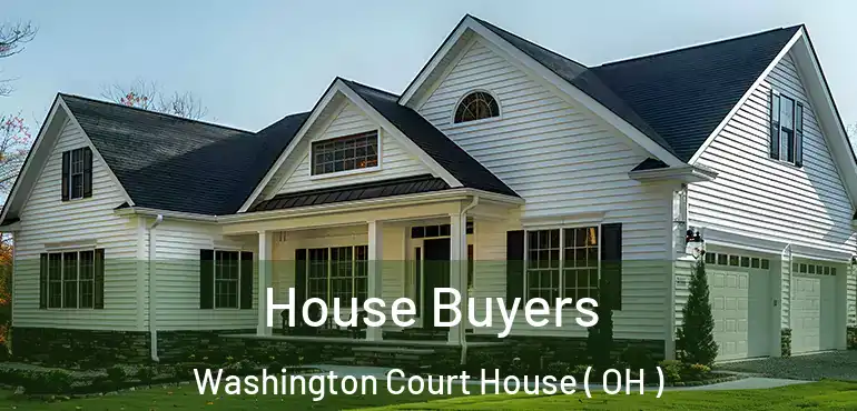  House Buyers Washington Court House ( OH )