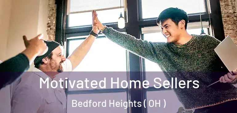  Motivated Home Sellers Bedford Heights ( OH )