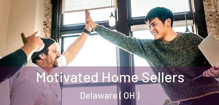  Motivated Home Sellers Delaware ( OH )