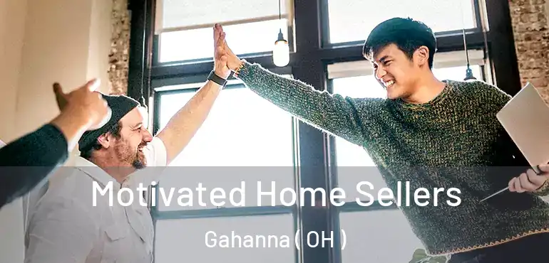  Motivated Home Sellers Gahanna ( OH )