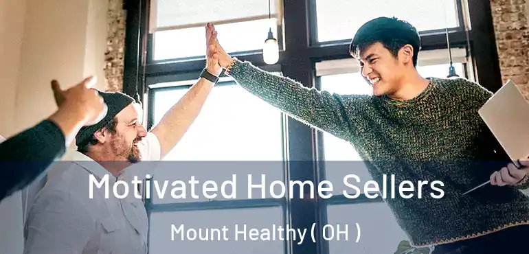  Motivated Home Sellers Mount Healthy ( OH )