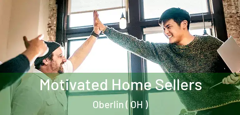  Motivated Home Sellers Oberlin ( OH )