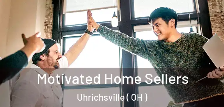  Motivated Home Sellers Uhrichsville ( OH )