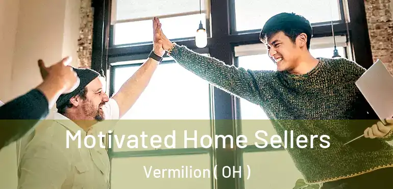  Motivated Home Sellers Vermilion ( OH )