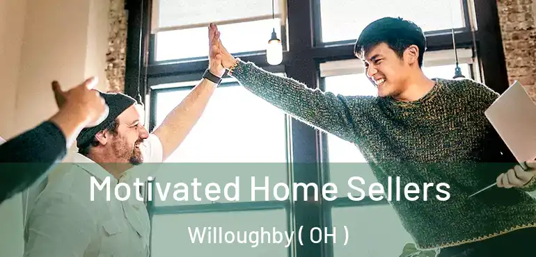  Motivated Home Sellers Willoughby ( OH )