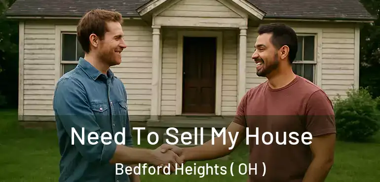  Need To Sell My House Bedford Heights ( OH )