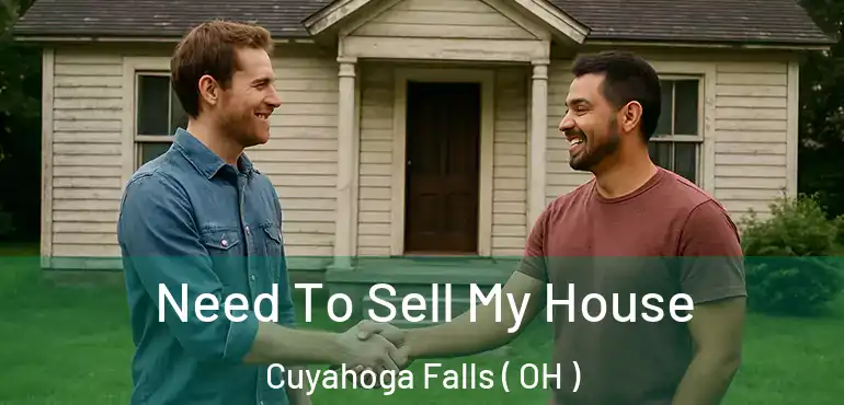  Need To Sell My House Cuyahoga Falls ( OH )