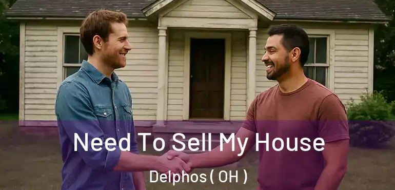  Need To Sell My House Delphos ( OH )
