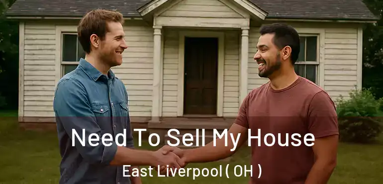  Need To Sell My House East Liverpool ( OH )