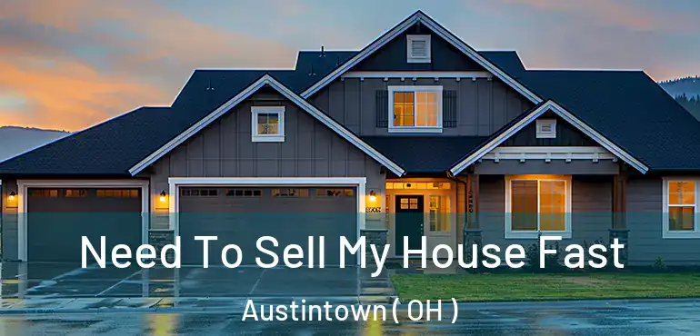  Need To Sell My House Fast Austintown ( OH )