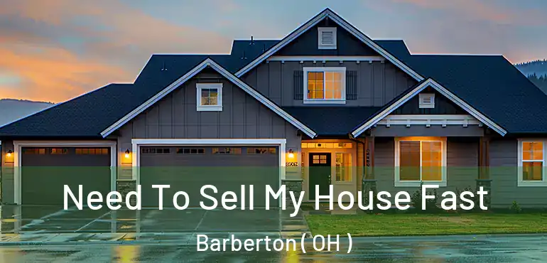  Need To Sell My House Fast Barberton ( OH )