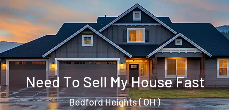  Need To Sell My House Fast Bedford Heights ( OH )