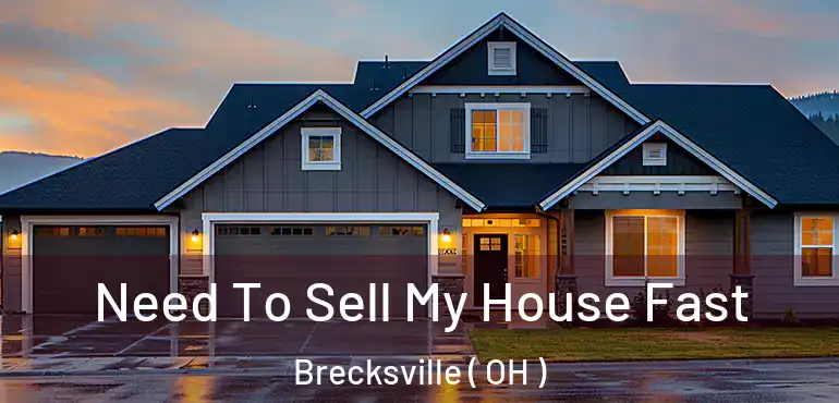  Need To Sell My House Fast Brecksville ( OH )