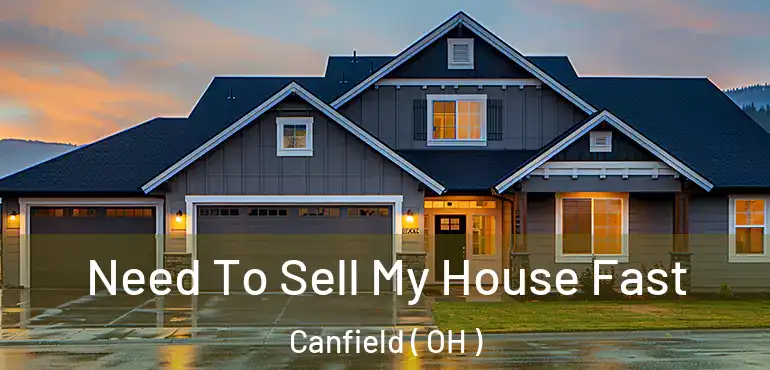  Need To Sell My House Fast Canfield ( OH )