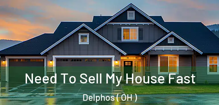  Need To Sell My House Fast Delphos ( OH )