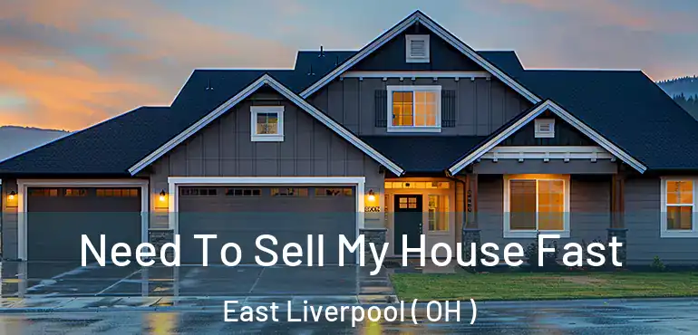  Need To Sell My House Fast East Liverpool ( OH )