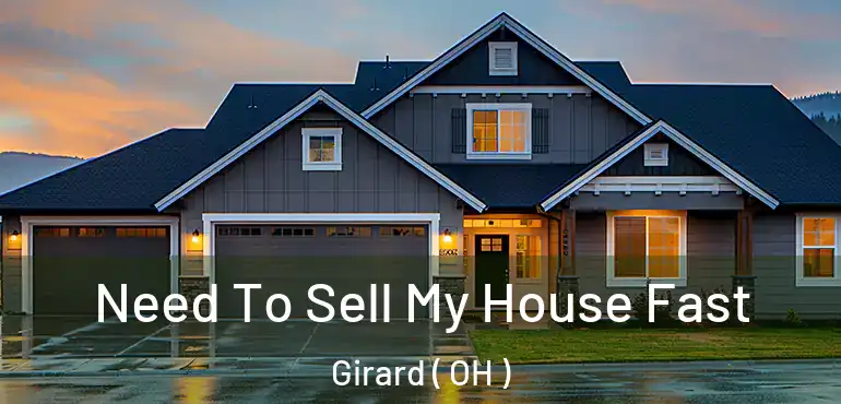  Need To Sell My House Fast Girard ( OH )