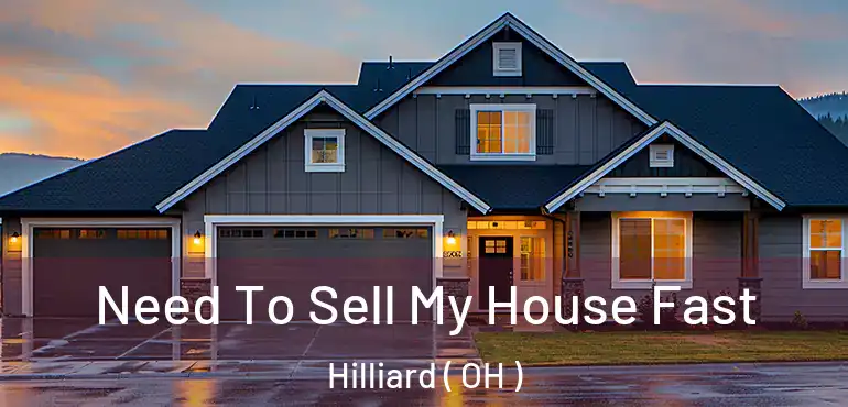  Need To Sell My House Fast Hilliard ( OH )