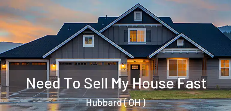  Need To Sell My House Fast Hubbard ( OH )