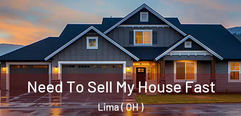  Need To Sell My House Fast Lima ( OH )