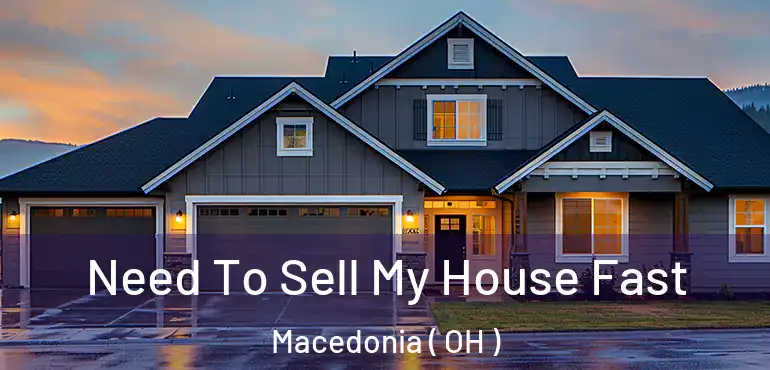  Need To Sell My House Fast Macedonia ( OH )