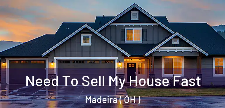  Need To Sell My House Fast Madeira ( OH )
