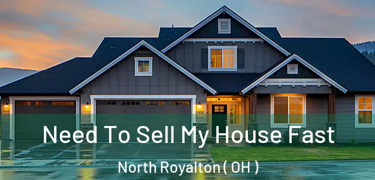  Need To Sell My House Fast North Royalton ( OH )