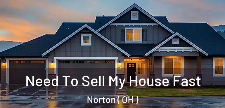  Need To Sell My House Fast Norton ( OH )