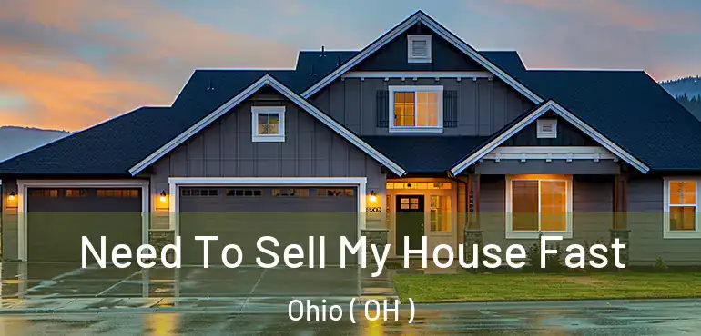  Need To Sell My House Fast Ohio ( OH )