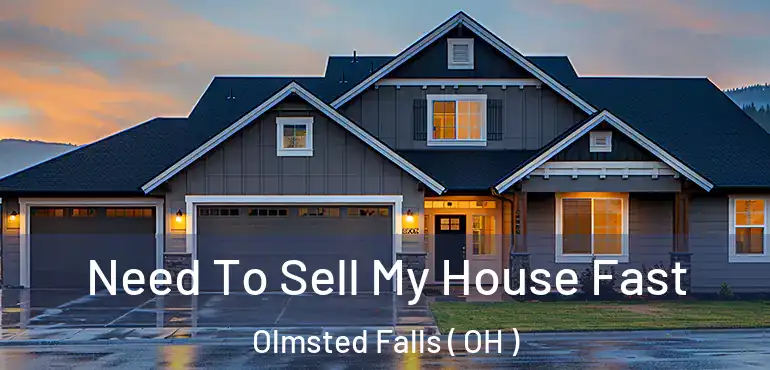  Need To Sell My House Fast Olmsted Falls ( OH )