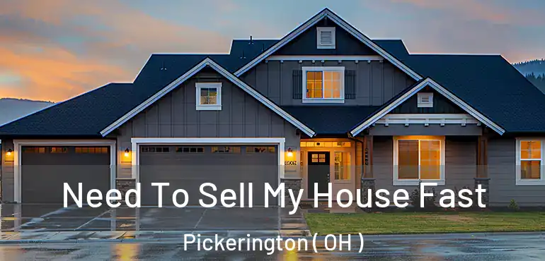  Need To Sell My House Fast Pickerington ( OH )