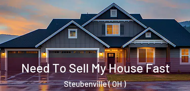  Need To Sell My House Fast Steubenville ( OH )