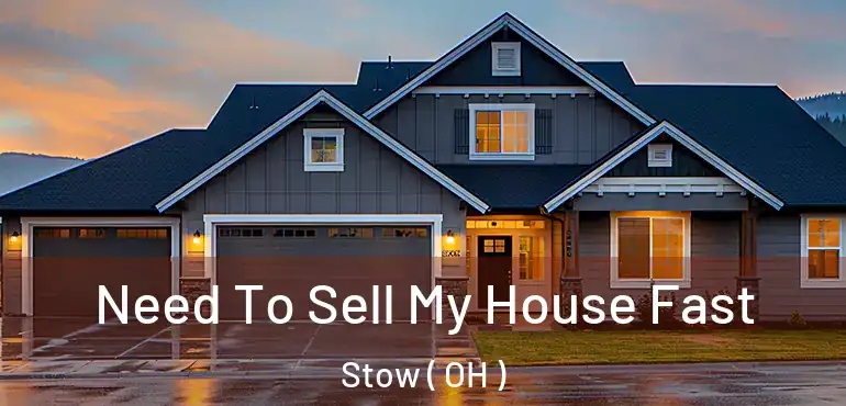  Need To Sell My House Fast Stow ( OH )