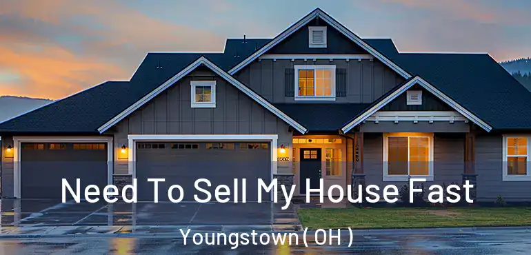  Need To Sell My House Fast Youngstown ( OH )