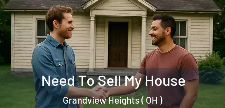  Need To Sell My House Grandview Heights ( OH )