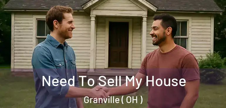  Need To Sell My House Granville ( OH )