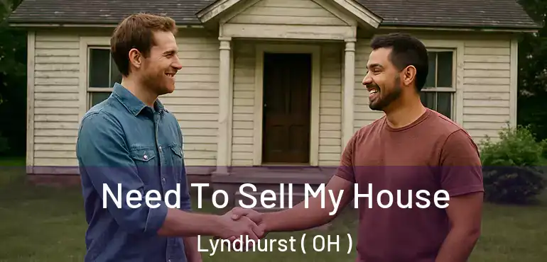  Need To Sell My House Lyndhurst ( OH )