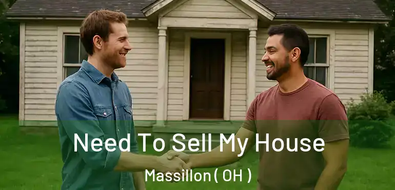  Need To Sell My House Massillon ( OH )