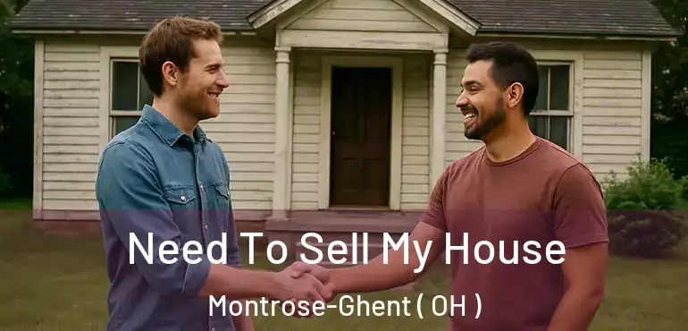  Need To Sell My House Montrose-Ghent ( OH )
