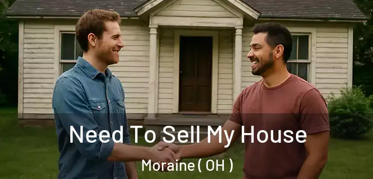  Need To Sell My House Moraine ( OH )