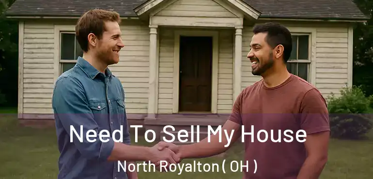  Need To Sell My House North Royalton ( OH )